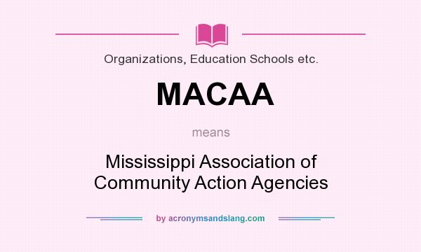 What does MACAA mean? It stands for Mississippi Association of Community Action Agencies