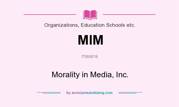 What does MIM mean? It stands for Morality in Media, Inc.