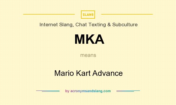 What does MKA mean? It stands for Mario Kart Advance