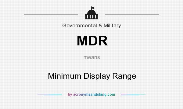 What does MDR mean? It stands for Minimum Display Range