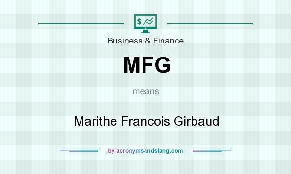 What does MFG mean? It stands for Marithe Francois Girbaud