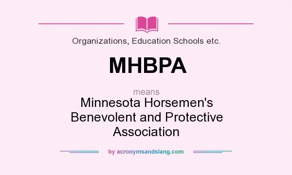 What does MHBPA mean? It stands for Minnesota Horsemen`s Benevolent and Protective Association