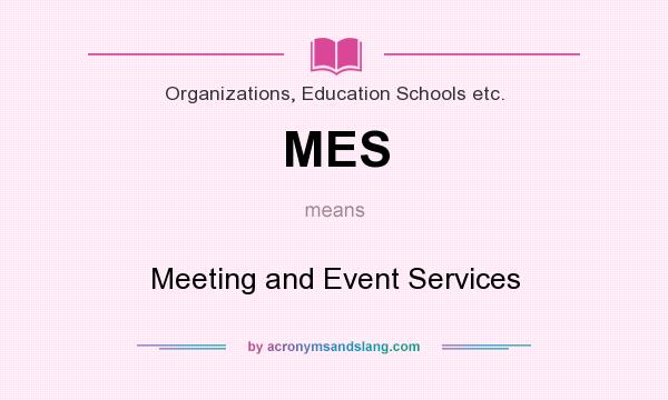 What does MES mean? It stands for Meeting and Event Services