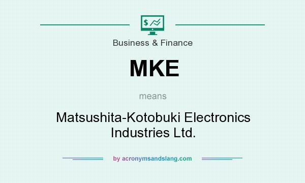 What does MKE mean? It stands for Matsushita-Kotobuki Electronics Industries Ltd.