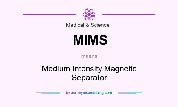 What does MIMS mean? It stands for Medium Intensity Magnetic Separator