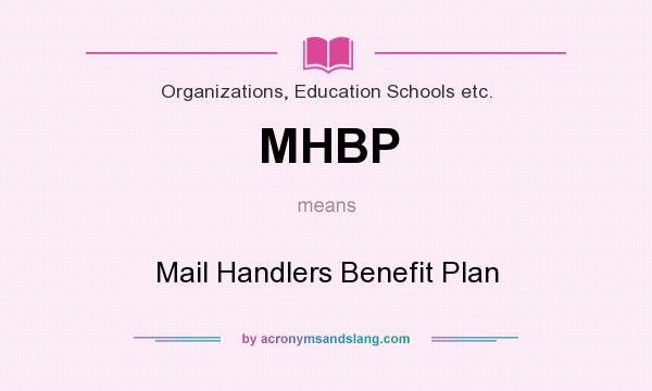 What does MHBP mean? It stands for Mail Handlers Benefit Plan