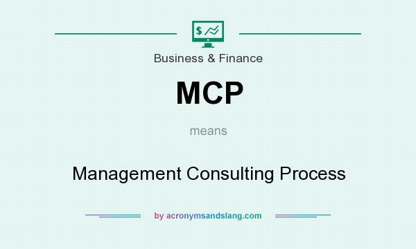 What does MCP mean? It stands for Management Consulting Process
