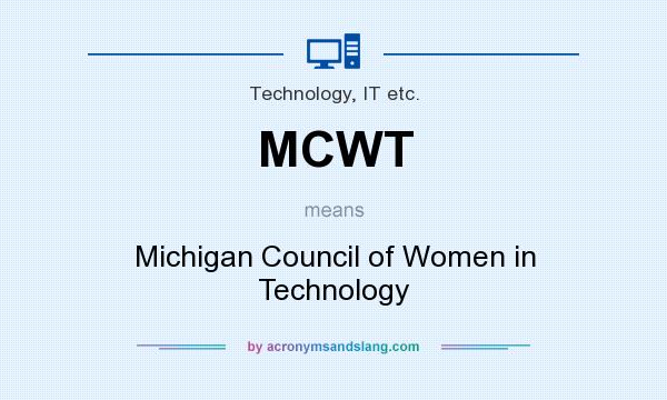 What does MCWT mean? It stands for Michigan Council of Women in Technology