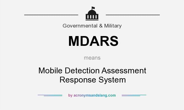 What does MDARS mean? It stands for Mobile Detection Assessment Response System