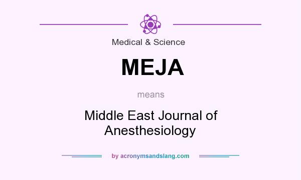 What does MEJA mean? It stands for Middle East Journal of Anesthesiology