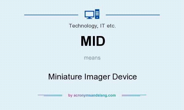 What does MID mean? It stands for Miniature Imager Device