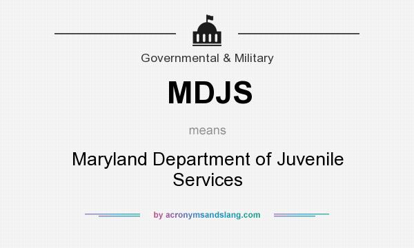 What does MDJS mean? It stands for Maryland Department of Juvenile Services