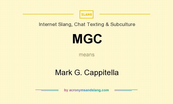 What does MGC mean? It stands for Mark G. Cappitella