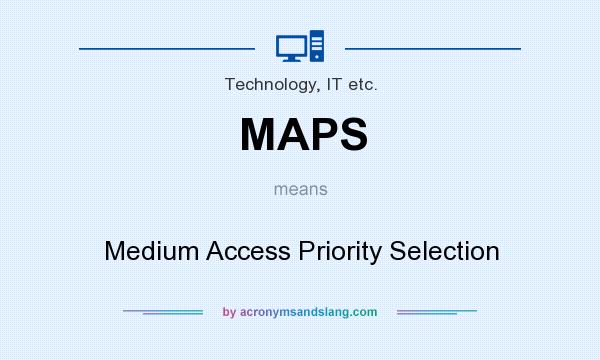 What does MAPS mean? It stands for Medium Access Priority Selection