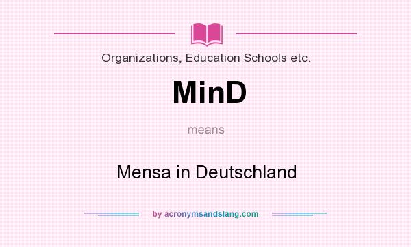 What does MinD mean? It stands for Mensa in Deutschland