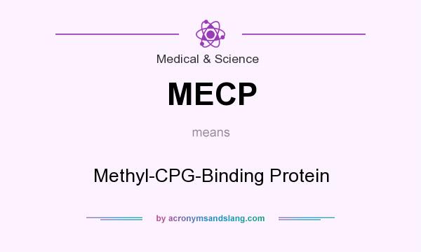 What does MECP mean? It stands for Methyl-CPG-Binding Protein