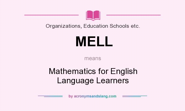 What does MELL mean? It stands for Mathematics for English Language Learners