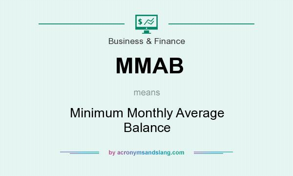 What does MMAB mean? It stands for Minimum Monthly Average Balance