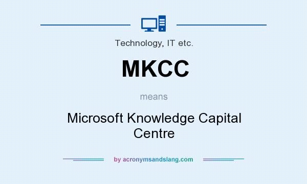 What does MKCC mean? It stands for Microsoft Knowledge Capital Centre