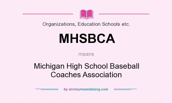 What does MHSBCA mean? It stands for Michigan High School Baseball Coaches Association