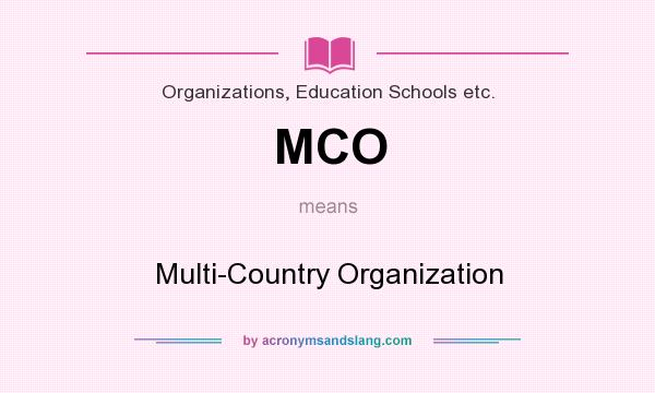 What does MCO mean? It stands for Multi-Country Organization