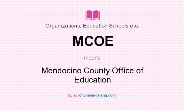 What does MCOE mean? It stands for Mendocino County Office of Education