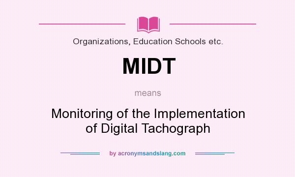What does MIDT mean? It stands for Monitoring of the Implementation of Digital Tachograph