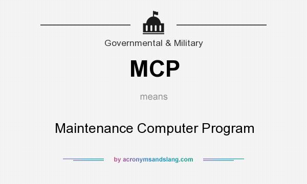 What does MCP mean? It stands for Maintenance Computer Program