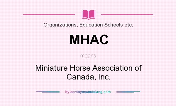 What does MHAC mean? It stands for Miniature Horse Association of Canada, Inc.