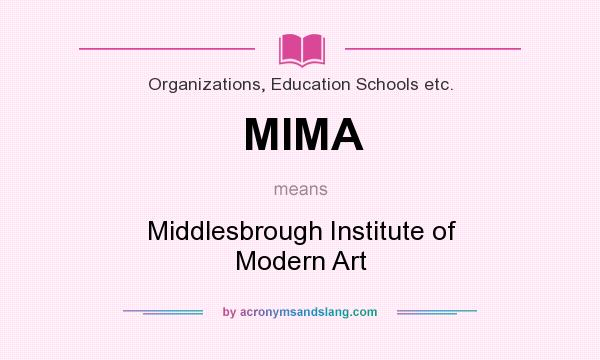 What does MIMA mean? It stands for Middlesbrough Institute of Modern Art
