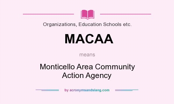 What does MACAA mean? It stands for Monticello Area Community Action Agency