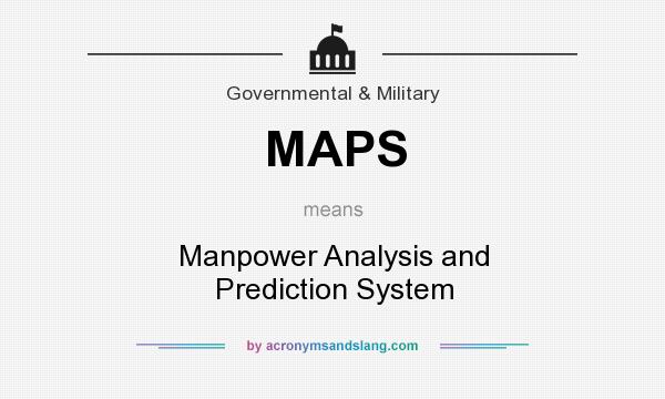 What does MAPS mean? It stands for Manpower Analysis and Prediction System