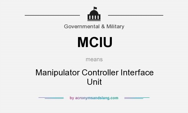 What does MCIU mean? It stands for Manipulator Controller Interface Unit