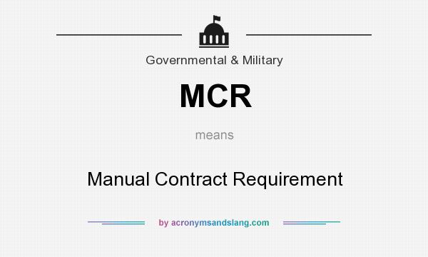 What does MCR mean? It stands for Manual Contract Requirement