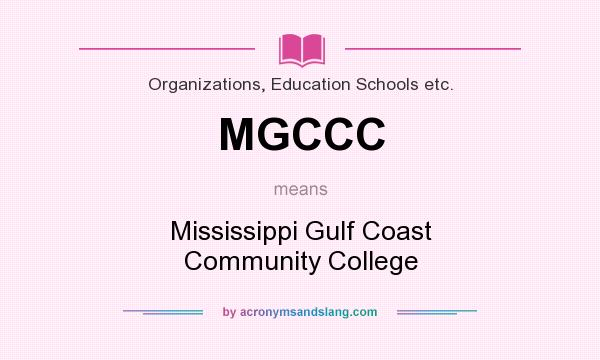 What does MGCCC mean? It stands for Mississippi Gulf Coast Community College