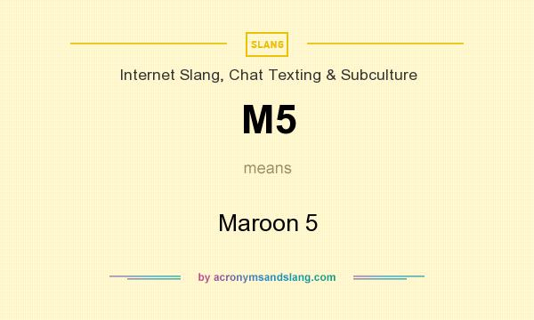 What does M5 mean? It stands for Maroon 5