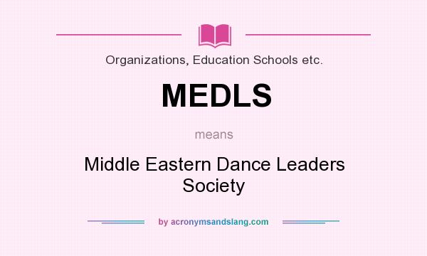What does MEDLS mean? It stands for Middle Eastern Dance Leaders Society