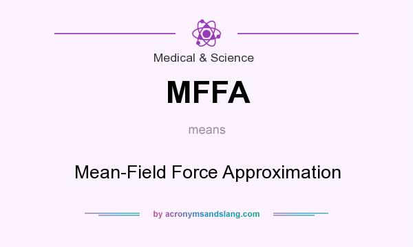 What does MFFA mean? It stands for Mean-Field Force Approximation