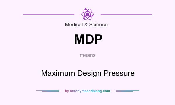 What does MDP mean? It stands for Maximum Design Pressure