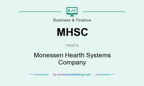 What does MHSC mean? It stands for Monessen Hearth Systems Company