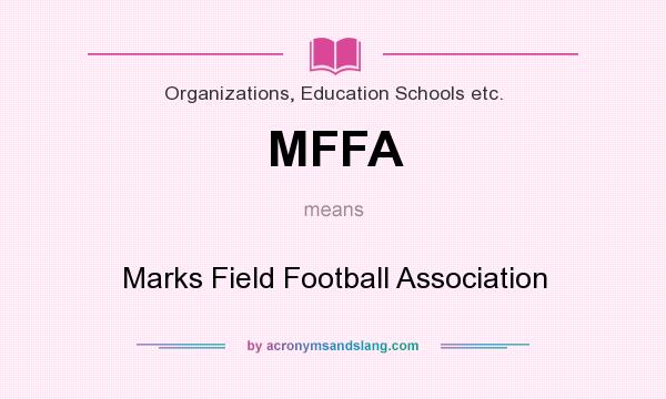 What does MFFA mean? It stands for Marks Field Football Association