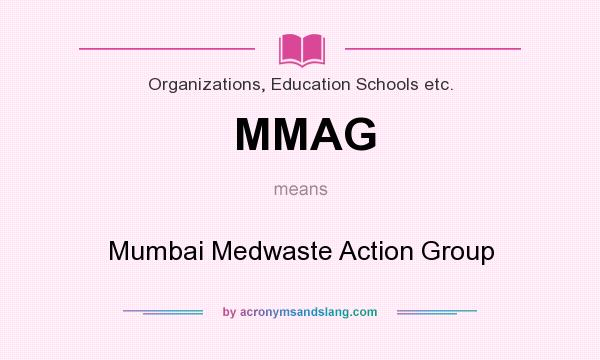 What does MMAG mean? It stands for Mumbai Medwaste Action Group