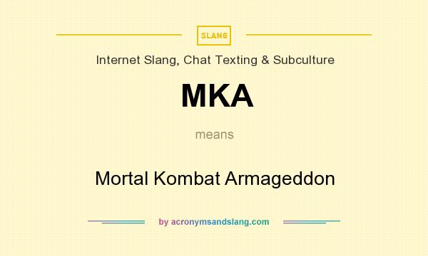 What does MKA mean? It stands for Mortal Kombat Armageddon