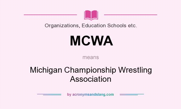 What does MCWA mean? It stands for Michigan Championship Wrestling Association