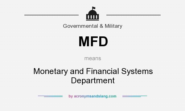 What does MFD mean? It stands for Monetary and Financial Systems Department
