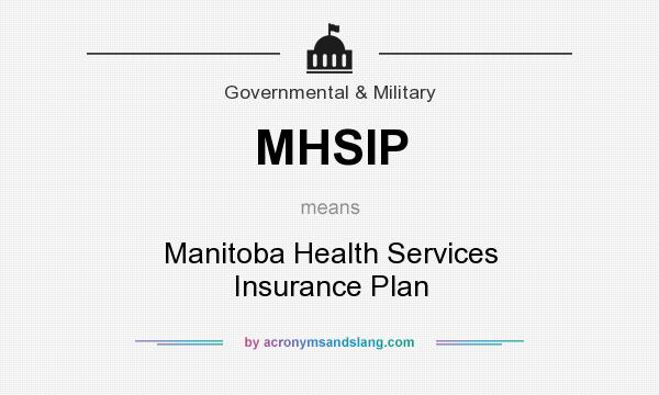 What does MHSIP mean? It stands for Manitoba Health Services Insurance Plan