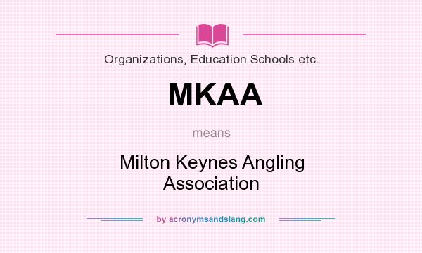 What does MKAA mean? It stands for Milton Keynes Angling Association