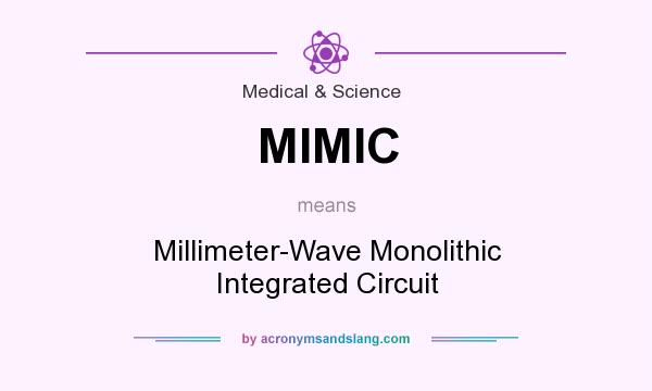 What does MIMIC mean? It stands for Millimeter-Wave Monolithic Integrated Circuit