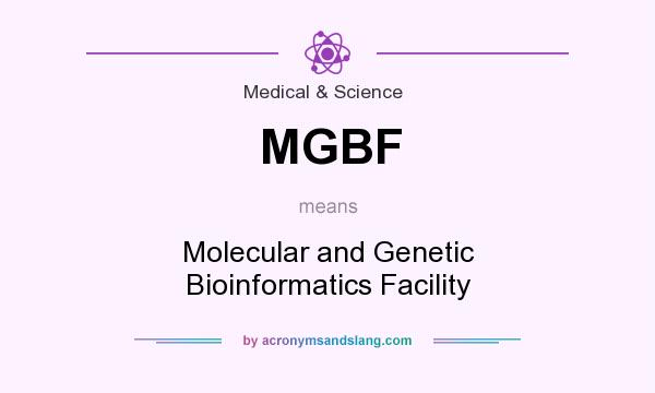 What does MGBF mean? It stands for Molecular and Genetic Bioinformatics Facility