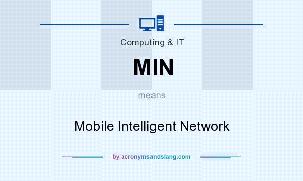 What does MIN mean? It stands for Mobile Intelligent Network